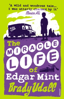 Miracle Life of Edgar Mint -  Brady Udall - 9780099286769