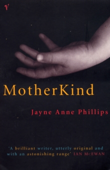 Motherkind -  Jayne Anne Phillips - 9780099288732