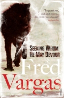 Seeking Whom He May Devour -  Fred Vargas - 9780099515975