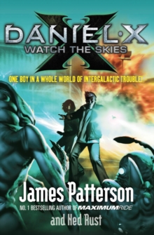 Daniel X: Watch the Skies -  James Patterson - 9780099525264