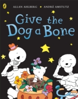 Give the Dog a Bone -  Allan Ahlberg - 9780140566864