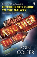 And Another Thing ... -  Eoin Colfer - 9780141042138