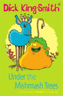Under the Mishmash Trees -  Dick King-Smith - 9780141317687