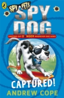 Spy Dog: Captured! -  Andrew Cope - 9780141318851