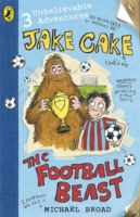 Jake Cake: the Football Beast -  Michael Broad - 9780141323701