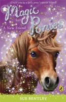 Magic Ponies: A New Friend -  Sue Bentley - 9780141325934