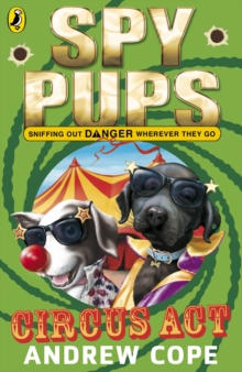Spy Pups Circus Act -  Andrew Cope - 9780141326054