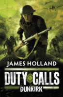 Duty Calls: Dunkirk -  James Holland - 9780141332192