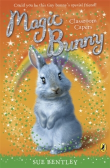 Magic Bunny: Classroom Capers -  Sue Bentley - 9780141332444