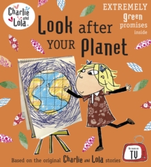 CHARLIE & LOLA - LOOK AFTER YOUR PLANET - 9780141333731