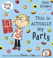 CHARLIE & LOLA - THIS IS ACTUALLY MY PARTY - 9780141333748