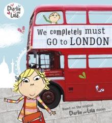 CHARLIE & LOLA - WE COMPLETELY MUST GO TO LONDON - 9780141342924