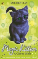 Magic Kitten: A Circus Wish - Bentley Sue - 9780141367811