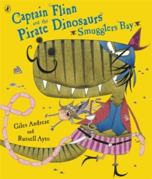 Captain Flinn and the Pirate Dinosaurs - Smugglers Bay! -  Giles Andreae - 9780141501321