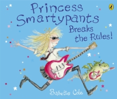 Princess Smartypants Breaks the Rules! -  Babette Cole - 9780141501550