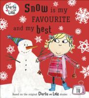 Charlie and Lola: Snow is My Favourite and My Best - 9780141501888