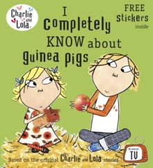 CHARLIE & LOLA - I COMPLETELY KNOW ABOUT GUINEA PIGS -  Lauren Child - 9780141502328