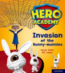 Hero Academy: Oxford Level 6, Orange Book Band: Invasion of the Bunny-wunnies - Butler Steven - 9780198419433