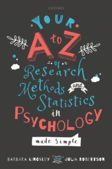 Your A to Z of Research Methods and Statistics in Psychology Made Simple - 9780198812944