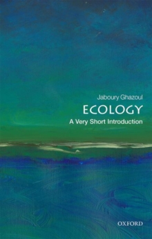Ecology: A Very Short Introduction - Ghazoul Jaboury (ETH Zurich and the University of Edinburgh) - 9780198831013