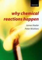 Why Chemical Reactions Happen - 9780199249732