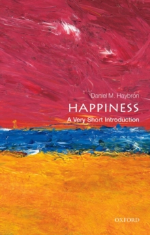 Happiness: A Very Short Introduction -  Daniel M. Haybron - 9780199590605