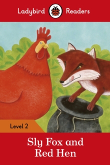 Sly Fox and Red Hen - Ladybird Readers Level 2 - 9780241254431