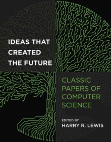 Ideas That Created the Future - 9780262045308
