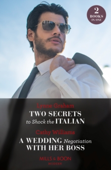 Two Secrets To Shock The Italian / A Wedding Negotiation With Her Boss - 9780263320022