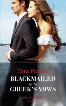Blackmailed By The Greek's Vows - Pammi Tara - 9780263934502