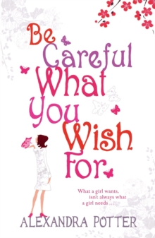Be Careful What You Wish for -  Alexandra Potter - 9780340841129