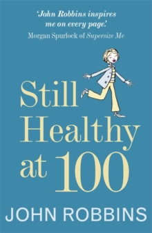 Still Healthy at 100 -  John Robbins - 9780340909645