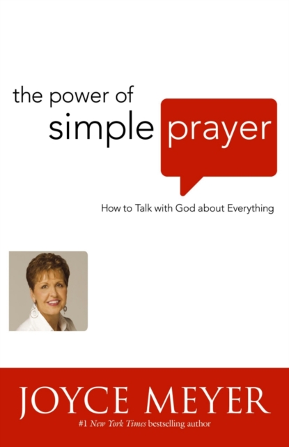 The Power of Simple Prayer : How to Talk to God about Everything - 9780340943908