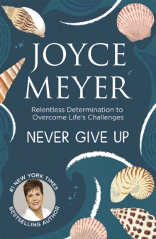 Never Give Up -  Joyce Meyer - 9780340964682