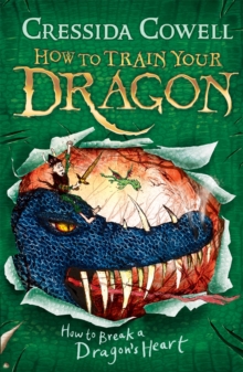 HOW TO TRAIN YOUR DRAGON - HOW TO BREAK A DRAGONS HEART -  Cressida Cowell - 9780340996928