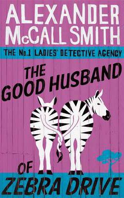 Good Husband Of Zebra Drive -  Alexander Mccall Smith - 9780349117737