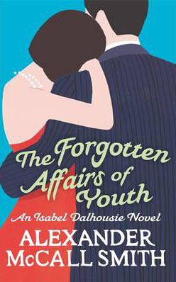 Forgotten Affairs Of Youth -  Alexander Mccall Smith - 9780349123875