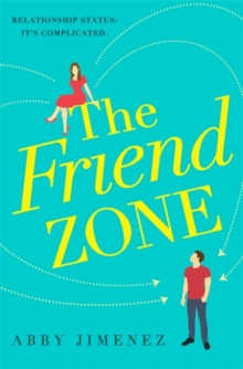 Friend Zone: the most hilarious and heartbreaking romantic comedy of 2019 - 9780349423401