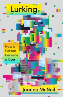 Lurking: How a Person Became a User - 9780374194338