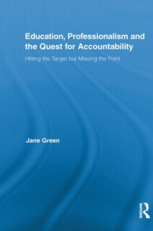 Education, Professionalism, and the Quest for Accountability - 9780415855242