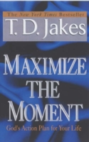 Maximize the Moment: God's Action Plan For Your Life - 9780425181638