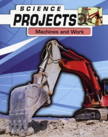 Heinemann Library-SCIENCE PROJECTS-MACHINES AND WORK -  Natalie  Rubin Rompella - 9780431040479