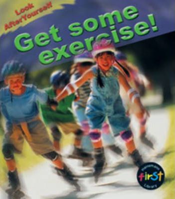 Heinemann Library-LOOK AFTER YOURSELF - GET SOME EXERCISE -  Angela Royston - 9780431180304