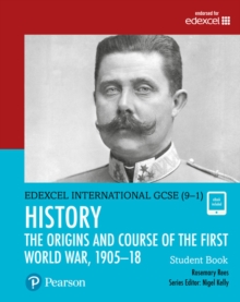 Edexcel International GCSE (9-1) History the Origins and Course of the First World War, 1905-18 Student Book - Rees Rosemary - 9780435185428