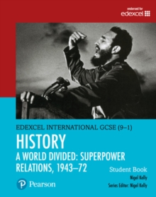 Edexcel International GCSE (9-1) History A World Divided: Superpower Relations, 1943–72 Student Book - Kelly Nigel - 9780435185442