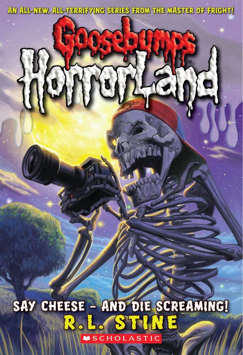 GOOSEBUMPS HORRORLAND - SAY CHEESE AND DIE SCREAMING -  R . L . Stine - 9780439918763