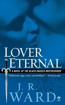 Lover Eternal : a Fiction of the Black Dagger Brotherhood - 9780451218049