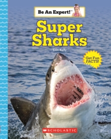 Super Sharks (Be An Expert!) - 9780531131602