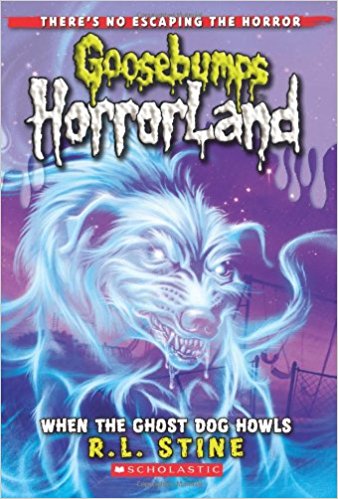 GOOSEBUMPS HORRORLAND - WHEN THE GHOST DOG HOWLS -  R . L . Stine - 9780545161947