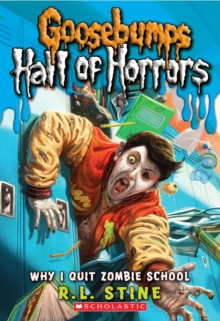 Goosebumps Hall of Horrors #4: Why I Quit Zombie School - 9780545289320